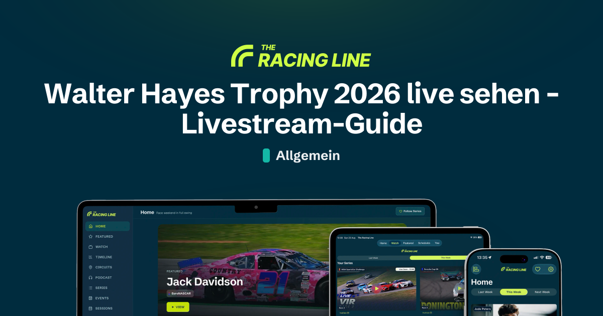 Walter Hayes Trophy 2026 live sehen – Livestream-Guide | The Racing Line